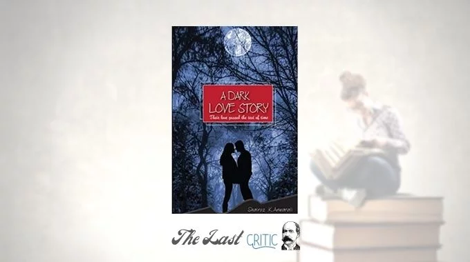 A Dark Love Story Book Review The Last Critic