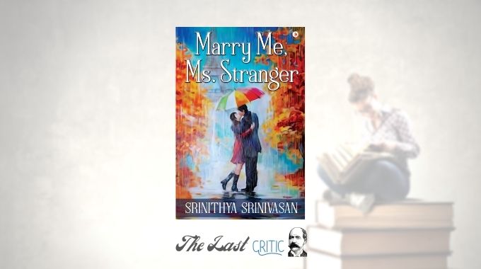 Marry Me, Ms. Stranger By Srinithya Srinivasan – Book Review