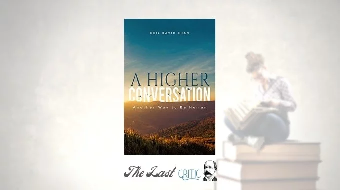 A Higher Conversation By Neil David Chan – Book Review