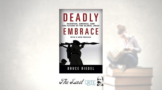 Deadly Embrace: Pakistan, America and the Future of the Global Jihad by ...