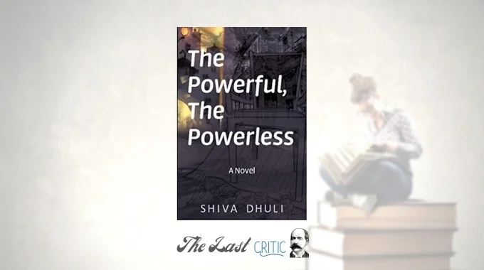 The Powerful, The Powerless A Novel Book Review By The Last Critic