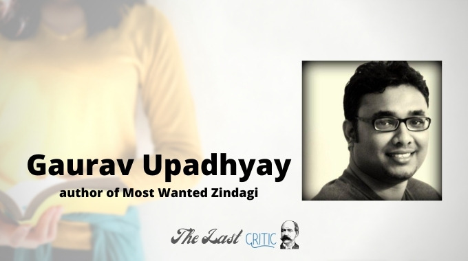 Gaurav Upadhyay – know The Author Of Most Wanted Zindagi