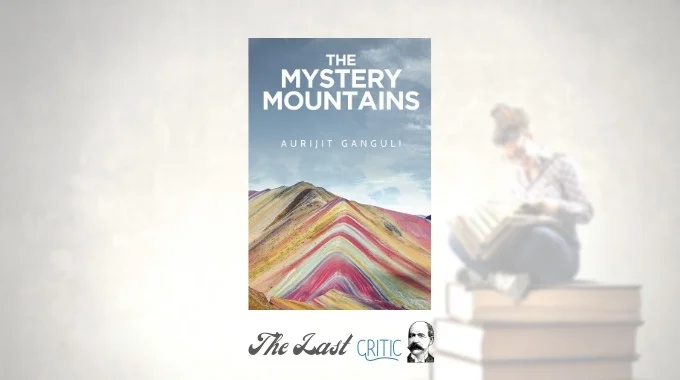 The Mystery Mountains By Aurijit Ganguli Book Review The Last Critic