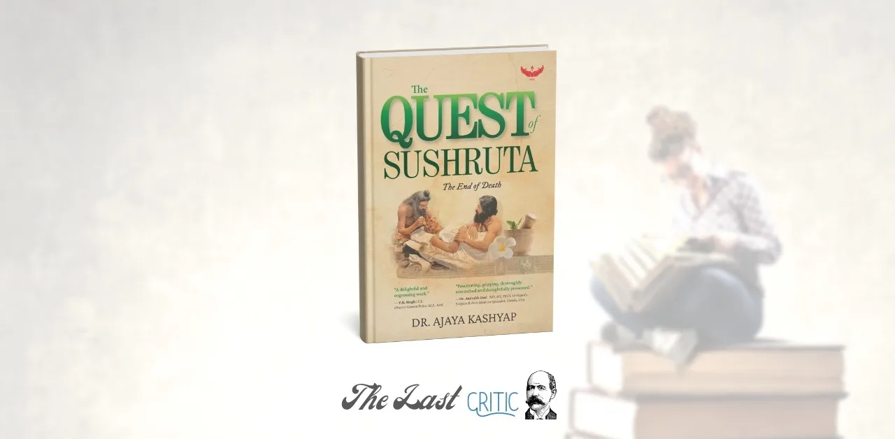The Quest Of Sushruta By Dr. Ajaya Kashyap – Book Review