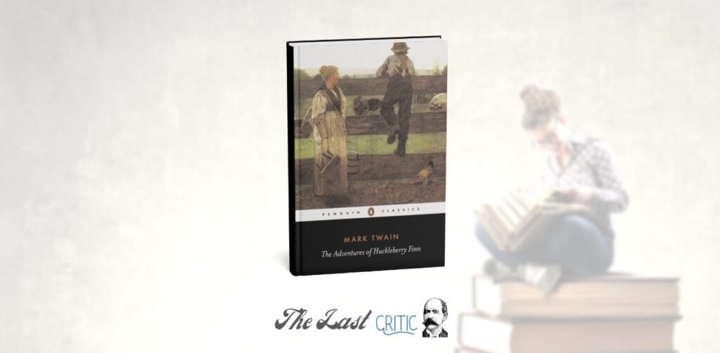 The Adventures of Huckleberry Finn by Mark Twain book review The Last Critic