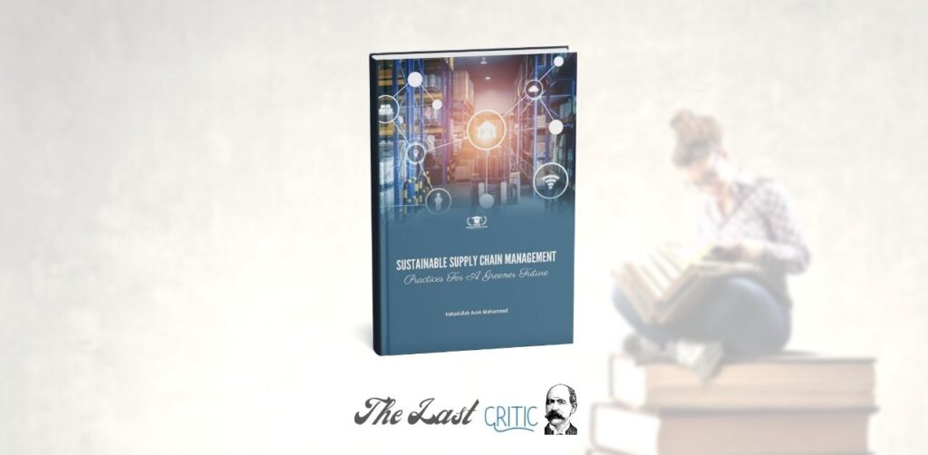 Sustainable supply chain management irshadullah asim mohammed Book Review The last Critic